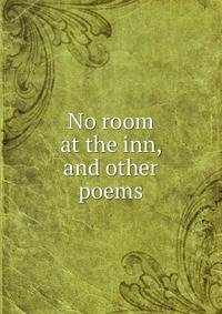 No room at the inn, and other poems