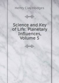 Science and Key of Life: Planetary Influences, Volume 5