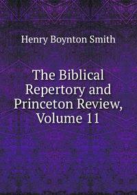 The Biblical Repertory and Princeton Review, Volume 11