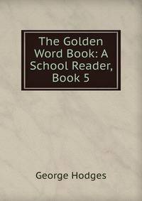The Golden Word Book: A School Reader, Book 5