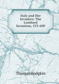 Italy and Her Invaders: The Lombard Invasions, 553-600