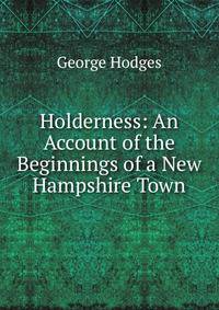 Holderness: An Account of the Beginnings of a New Hampshire Town