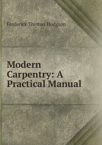 Modern Carpentry: A Practical Manual .
