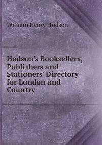 Hodson's Booksellers, Publishers and Stationers' Directory for London and Country