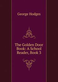 The Golden Door Book: A School Reader, Book 3