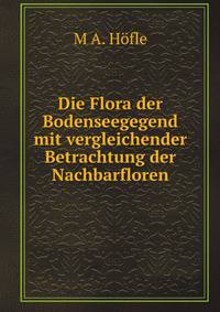 Die Flora der Bodenseegegend mit vergleichender Betrachtung der Nachbarfloren