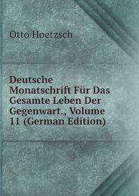 Deutsche Monatschrift Fur Das Gesamte Leben Der Gegenwart., Volume 11 (German Edition)