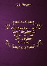 Tysk Gjort Let Ved Norsk Bygdamal Og Landsmal (Norwegian Edition)