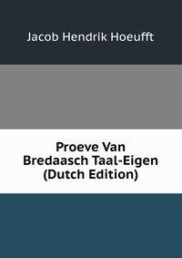 Proeve Van Bredaasch Taal-Eigen (Dutch Edition)