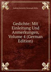 Gedichte: Mit Einleitung Und Anmerkungen, Volume 4 (German Edition)