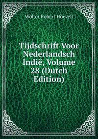 Tijdschrift Voor Nederlandsch Indie, Volume 28 (Dutch Edition)