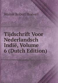 Tijdschrift Voor Nederlandsch Indie, Volume 6 (Dutch Edition)