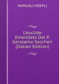 L'euclide Emendato Del P.Gerolamo Saccheri (Italian Edition)