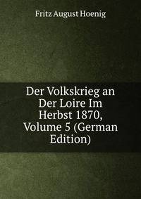 Der Volkskrieg an Der Loire Im Herbst 1870, Volume 5 (German Edition)