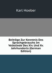Beitrage Zur Kenntnis Des Sprachgebrauchs Im Volksliede Des Xiv. Und Xv. Jahrhunderts (German Edition)