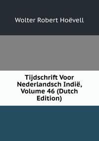 Tijdschrift Voor Nederlandsch Indie, Volume 46 (Dutch Edition)