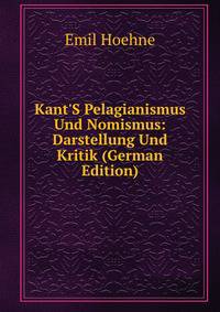 Kant'S Pelagianismus Und Nomismus: Darstellung Und Kritik (German Edition)