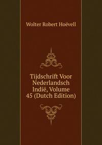 Tijdschrift Voor Nederlandsch Indie, Volume 45 (Dutch Edition)