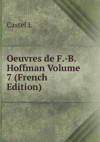 Oeuvres de F.-B. Hoffman Volume 7 (French Edition)