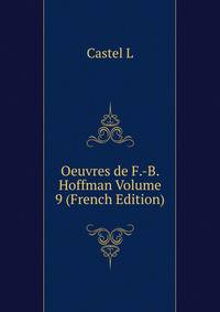 Oeuvres de F.-B. Hoffman Volume 9 (French Edition)