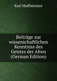 Beitrage zur wissenschaftlichen Kenntniss des Geistes der Alten (German Edition)