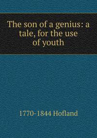 The son of a genius: a tale, for the use of youth