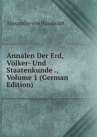 Annalen Der Erd, Volker- Und Staatenkunde ., Volume 1 (German Edition)