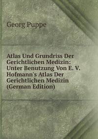 Atlas Und Grundriss Der Gerichtlichen Medizin: Unter Benutzung Von E. V. Hofmann's Atlas Der Gerichtlichen Medizin (German Edition)