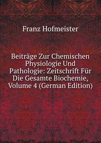 Beitrage Zur Chemischen Physiologie Und Pathologie: Zeitschrift Fur Die Gesamte Biochemie, Volume 4 (German Edition)