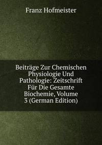 Beitrage Zur Chemischen Physiologie Und Pathologie: Zeitschrift Fur Die Gesamte Biochemie, Volume 3 (German Edition)