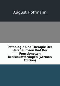 Pathologie Und Therapie Der Herzneurosen Und Der Functionellen Kreislaufst?rungen (German Edition)