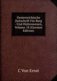 Oesterreichische Zeitschrift Fur Berg - Und Huttenwesen, Volume 18 (German Edition)