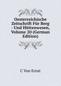 Oesterreichische Zeitschrift Fur Berg - Und Huttenwesen, Volume 20 (German Edition)