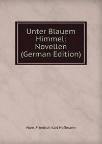 Unter Blauem Himmel: Novellen (German Edition)