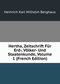 Hertha, Zeitschrift Fur Erd-, Volker- Und Staatenkunde, Volume 1 (French Edition)