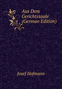 Aus Dem Gerichtssaale (German Edition)