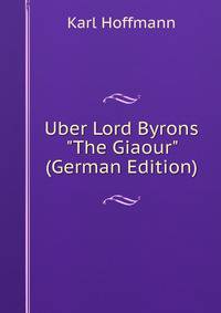 Uber Lord Byrons "The Giaour" (German Edition)