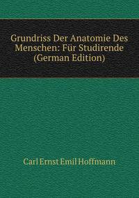 Grundriss Der Anatomie Des Menschen: Fur Studirende (German Edition)