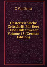 Oesterreichische Zeitschrift Fur Berg - Und Huttenwesen, Volume 13 (German Edition)