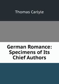 German Romance: Specimens of Its Chief Authors