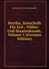 Hertha, Zeitschrift Fur Erd-, Volker- Und Staatenkunde, Volume 5 (German Edition)