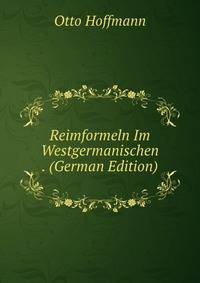 Reimformeln Im Westgermanischen . (German Edition)