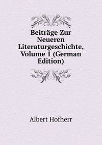 Beitrage Zur Neueren Literaturgeschichte, Volume 1 (German Edition)