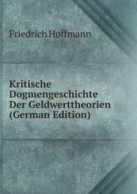 Kritische Dogmengeschichte Der Geldwerttheorien (German Edition)