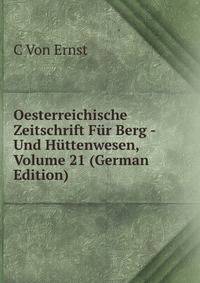 Oesterreichische Zeitschrift Fur Berg - Und Huttenwesen, Volume 21 (German Edition)