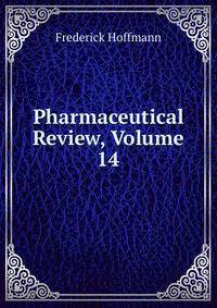 Pharmaceutical Review, Volume 14