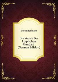Die Vocale Der Lippischen Mundart . (German Edition)