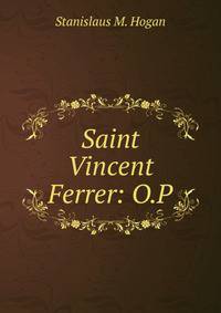 Saint Vincent Ferrer: O.P