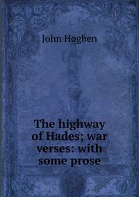 The highway of Hades; war verses: with some prose