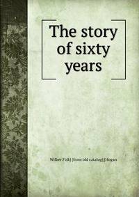 The story of sixty years